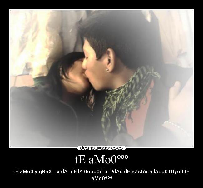 tE aMo0ººº - tE aMo0 y gRaX....x dArmE lA 0opo0rTun!!dAd dE eZstAr a lAdo0 tUyo0 tE aMo0ººº