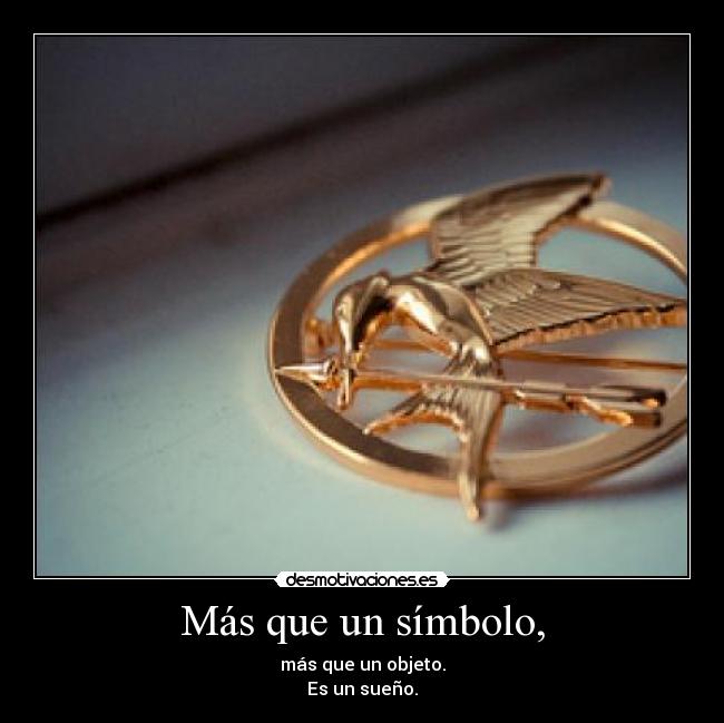 Más que un símbolo, - más que un objeto.
Es un sueño.