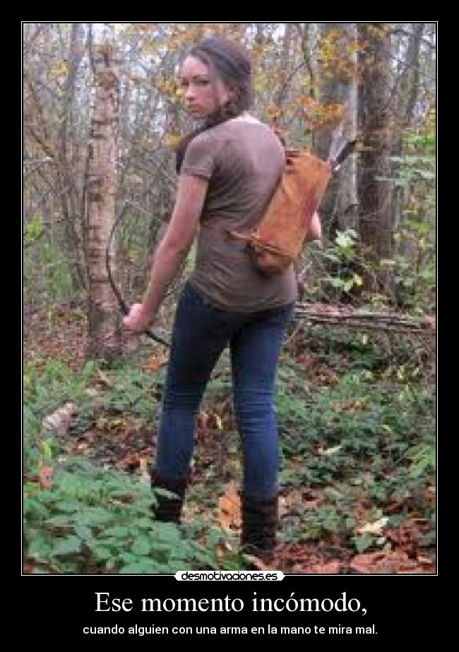 Ese momento incómodo, - cuando alguien con una arma en la mano te mira mal.