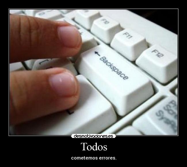 Todos - cometemos errores.