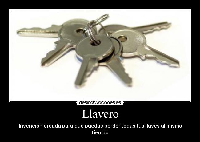 Llavero - Invención creada para que puedas perder todas tus llaves al mismo tiempo