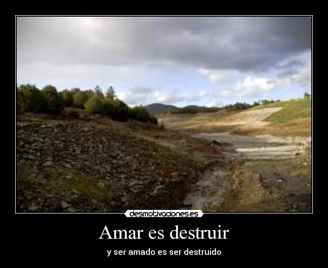 Amar es destruir -