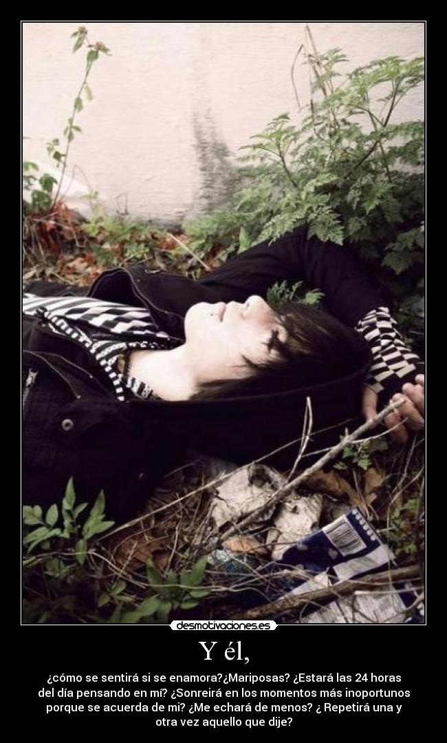 Y él, -