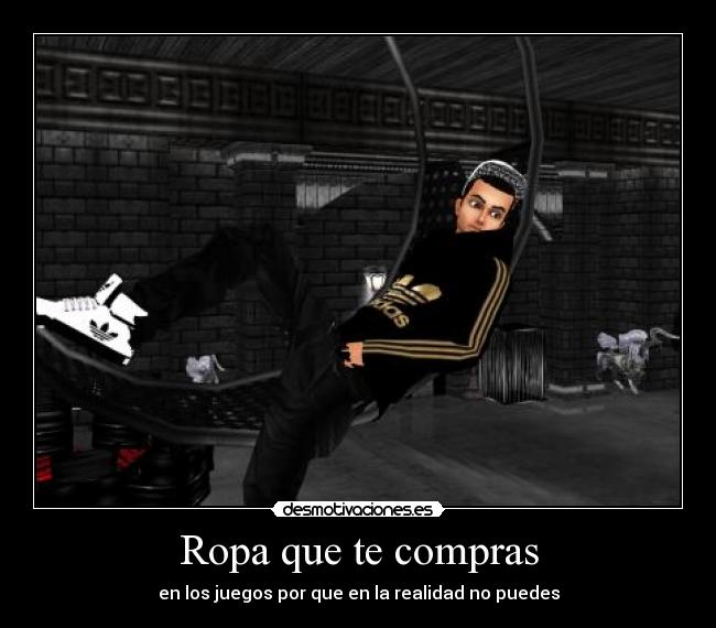 Ropa que te compras - en los juegos por que en la realidad no puedes