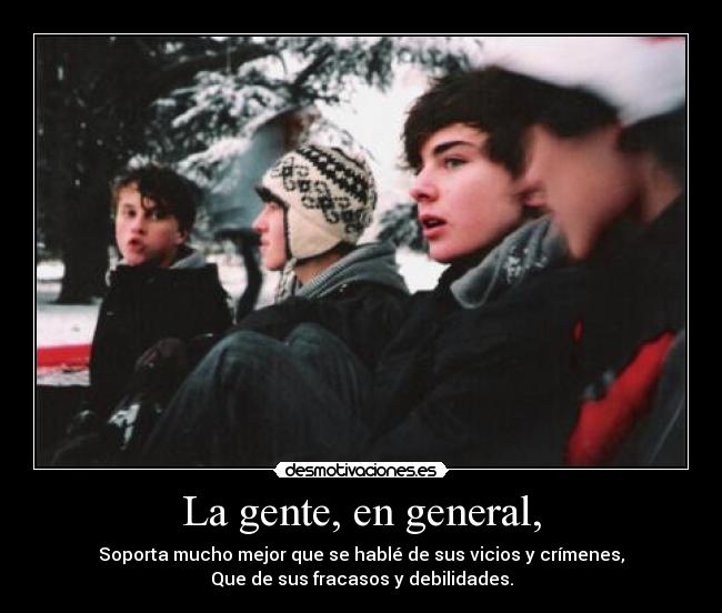 La gente, en general, - 