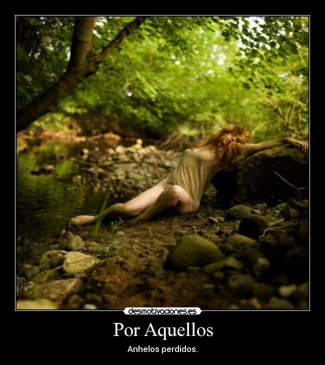 Por Aquellos - Anhelos perdidos.