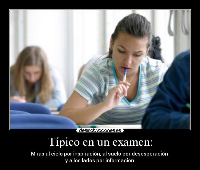 carteles examen miras cielo por inspiracion suelo por desesperacion los lados desmotivaciones