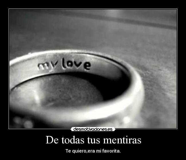 De todas tus mentiras - Te quiero,era mi favorita.