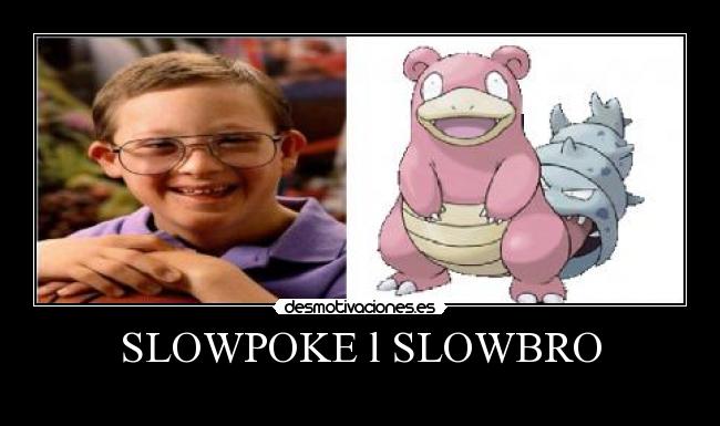 SLOWPOKE l SLOWBRO - 