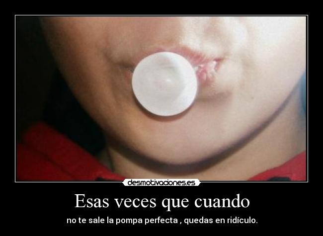 Esas veces que cuando - 