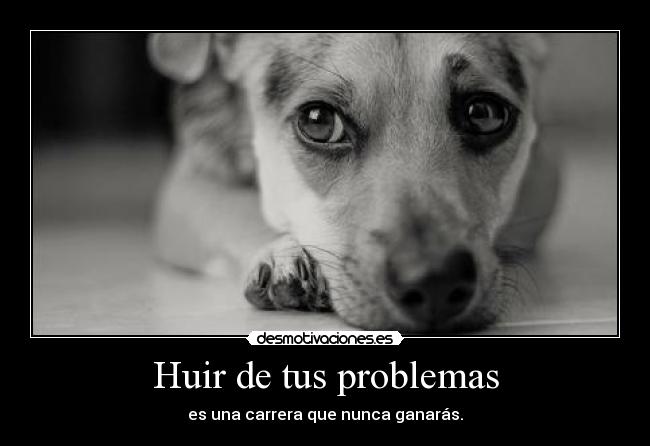 Huir de tus problemas -