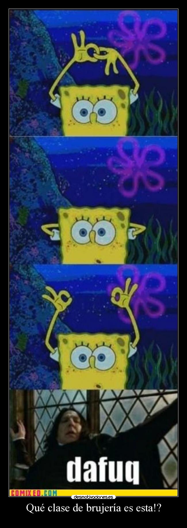 Qué clase de brujería es esta!? -