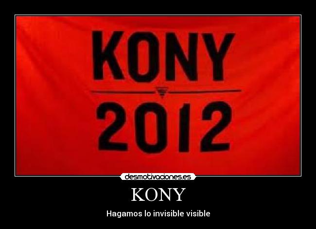 carteles joseph kony invisible 2012 desmotivaciones
