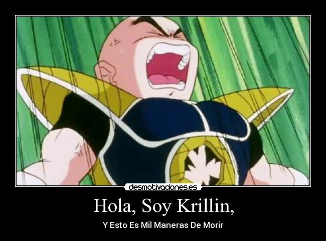 Hola, Soy Krillin, -