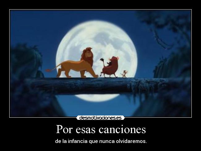 Por esas canciones - de la infancia que nunca olvidaremos.