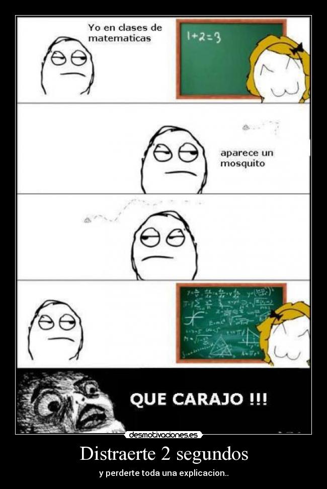 Distraerte 2 segundos - y perderte toda una explicacion..