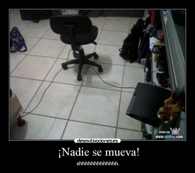 ¡Nadie se mueva! -