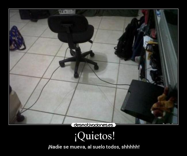 ¡Quietos! -