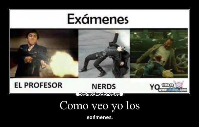 Como veo yo los - exámenes.