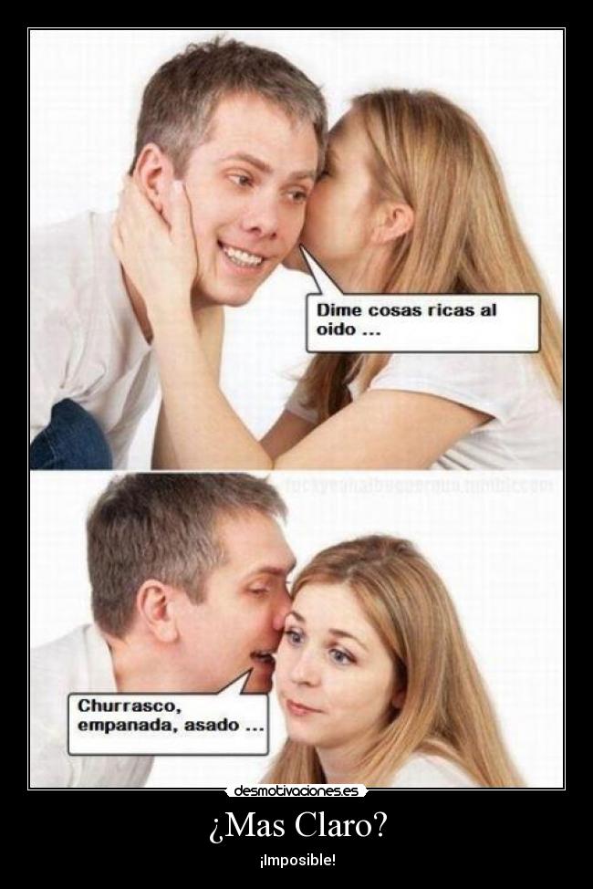 ¿Mas Claro? - ¡Imposible!