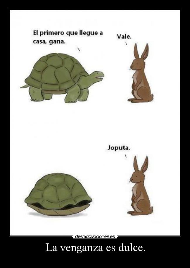 La venganza es dulce. -