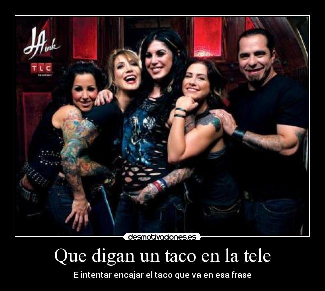 Que digan un taco en la tele -