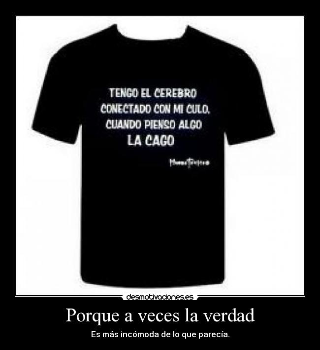 Porque a veces la verdad -