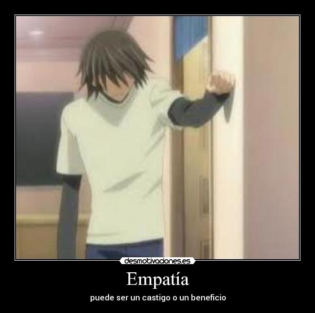 Empatía - puede ser un castigo o un beneficio