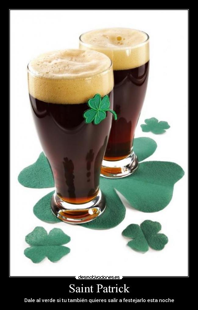 Saint Patrick - Dale al verde si tu también quieres salir a festejarlo esta noche
