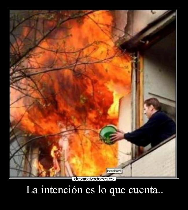 La intención es lo que cuenta.. -