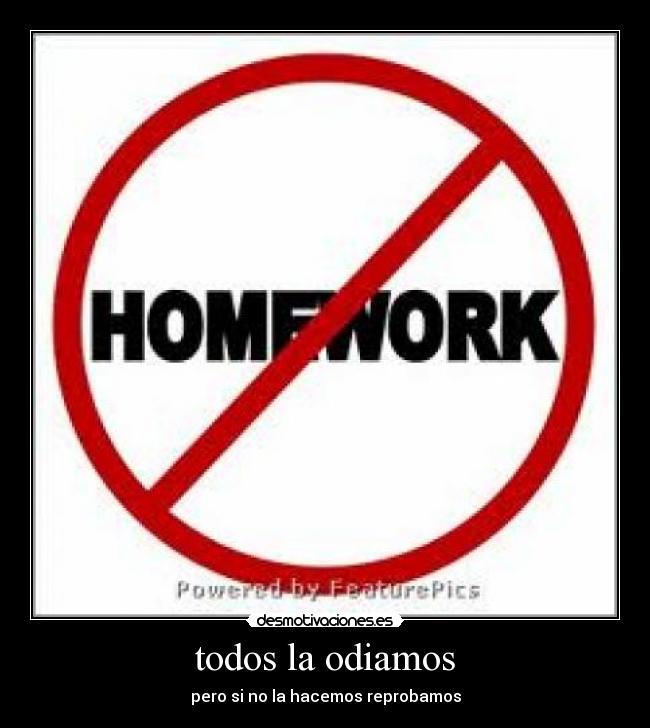 todos la odiamos - pero si no la hacemos reprobamos