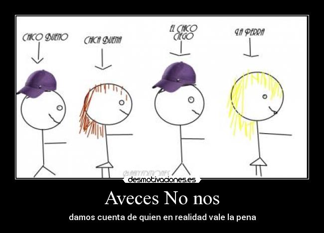 Aveces No nos - damos cuenta de quien en realidad vale la pena