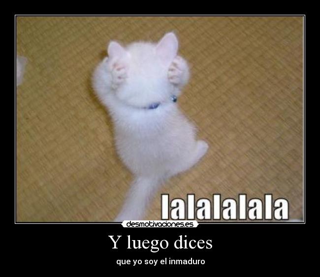 Y luego dices - 