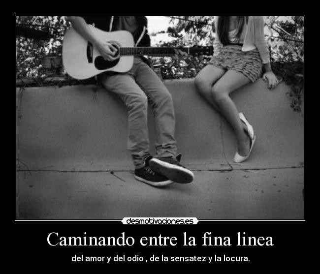 Caminando entre la fina linea - 
