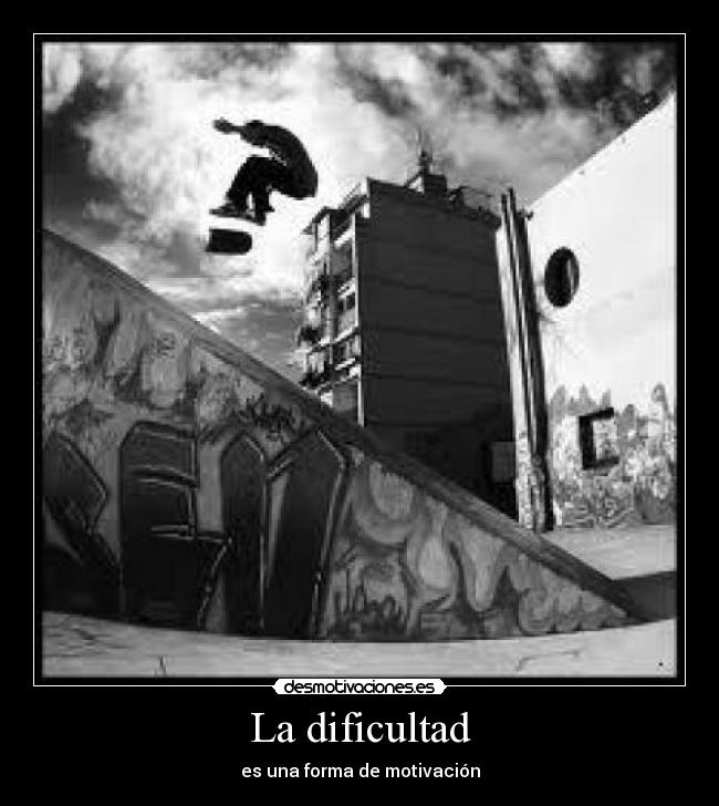 La dificultad - es una forma de motivación