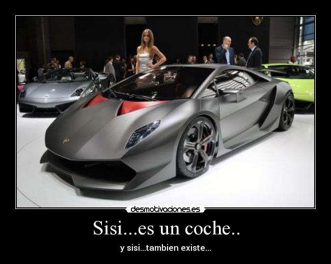 Sisi...es un coche.. -