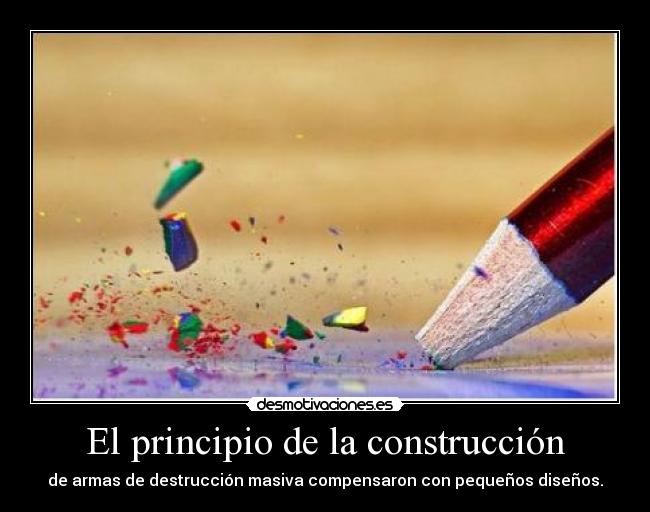 El principio de la construcción - de armas de destrucción masiva compensaron con pequeños diseños.