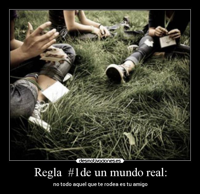Regla #1de un mundo real: -
