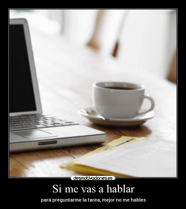Si me vas a hablar -