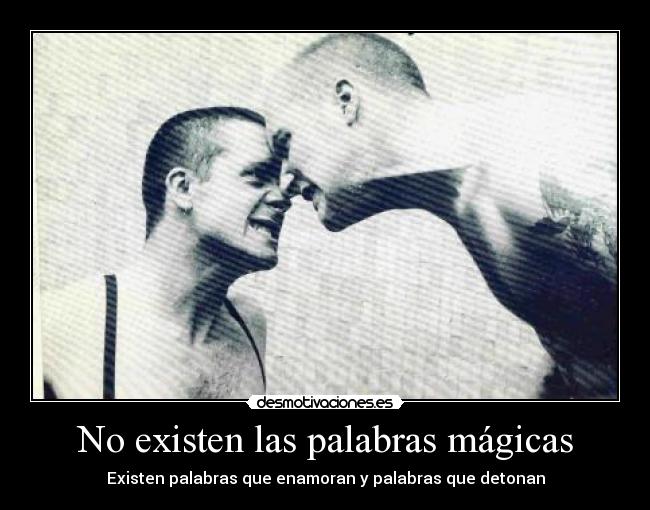 No existen las palabras mágicas -