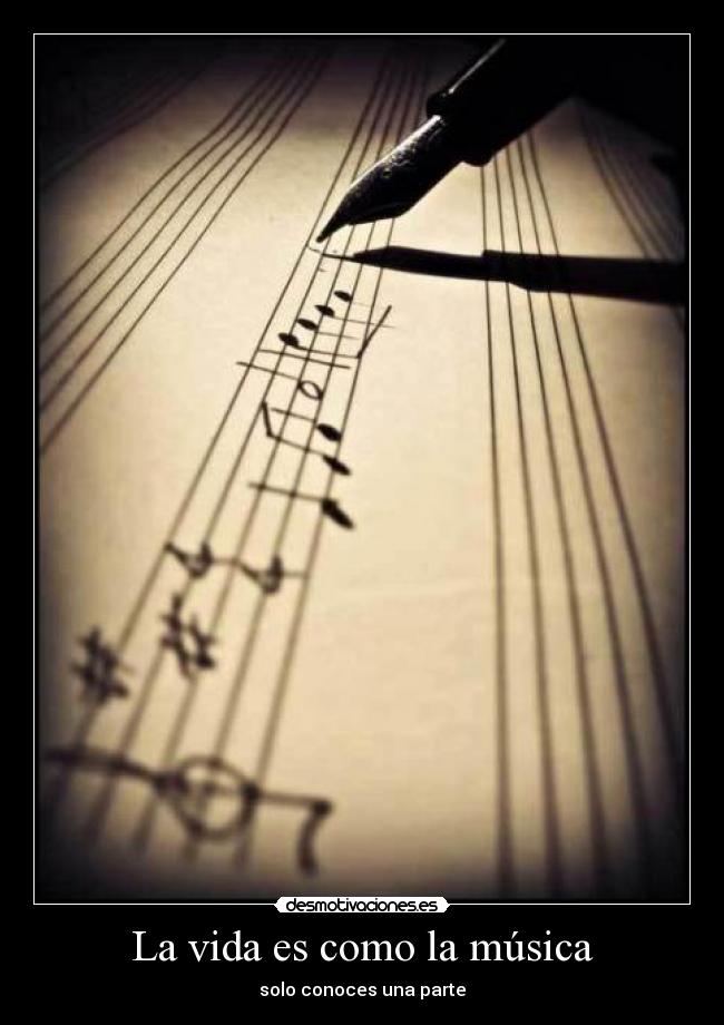 La vida es como la música - solo conoces una parte