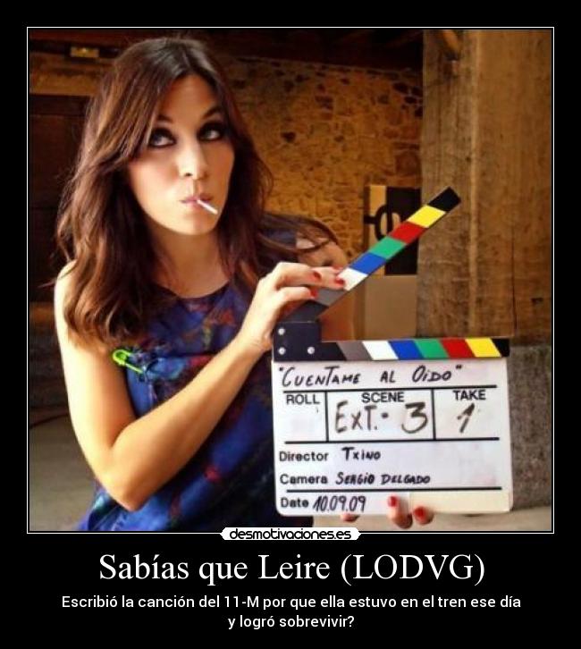 Sabías que Leire (LODVG) - Escribió la canción del 11-M por que ella estuvo en el tren ese día y logró sobrevivir?