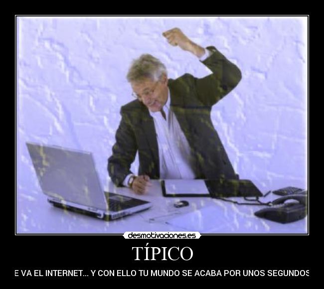 TÍPICO - SE VA EL INTERNET... Y CON ELLO TU MUNDO SE ACABA POR UNOS SEGUNDOS...