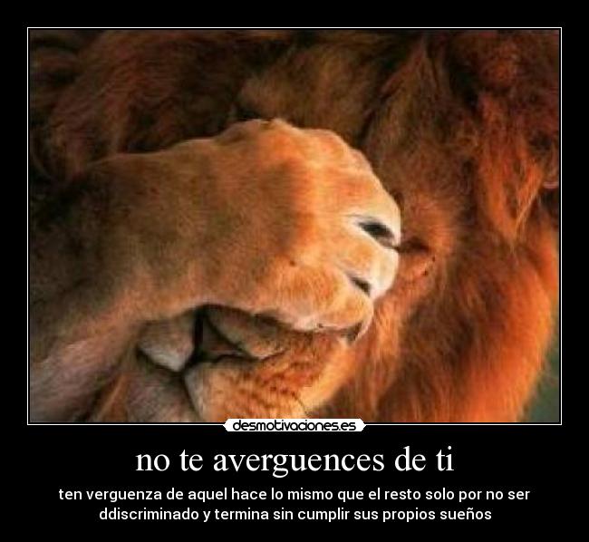 no te averguences de ti - 
