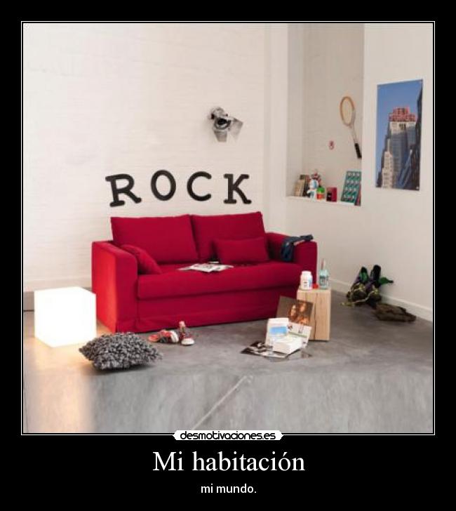 Mi habitación - mi mundo.