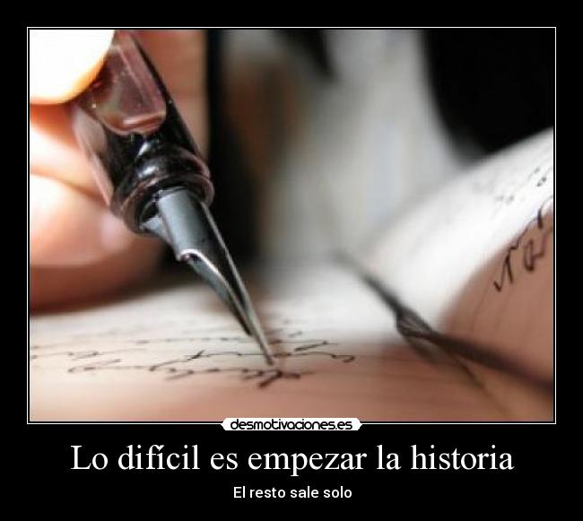 Lo difícil es empezar la historia -