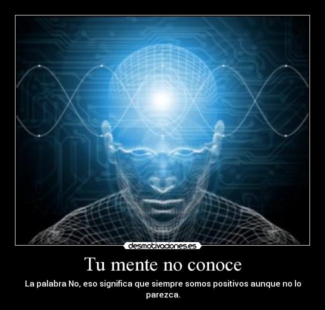 Tu mente no conoce -