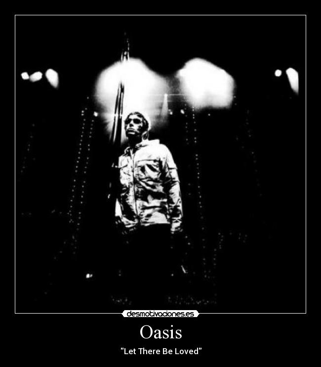 Oasis - Let There Be Loved