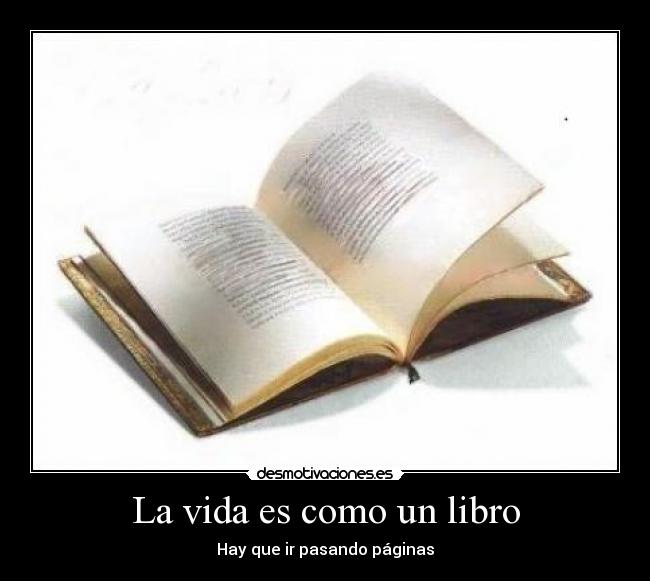 La vida es como un libro - Hay que ir pasando páginas