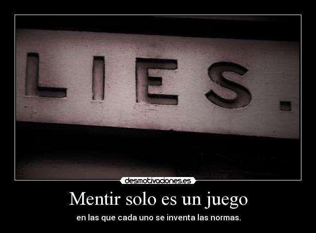 Mentir solo es un juego - en las que cada uno se inventa las normas.